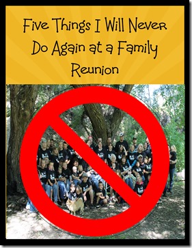 5 things i  will never do at a family reunion